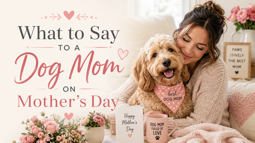 What to Say to a Dog Mom on Mother’s Day